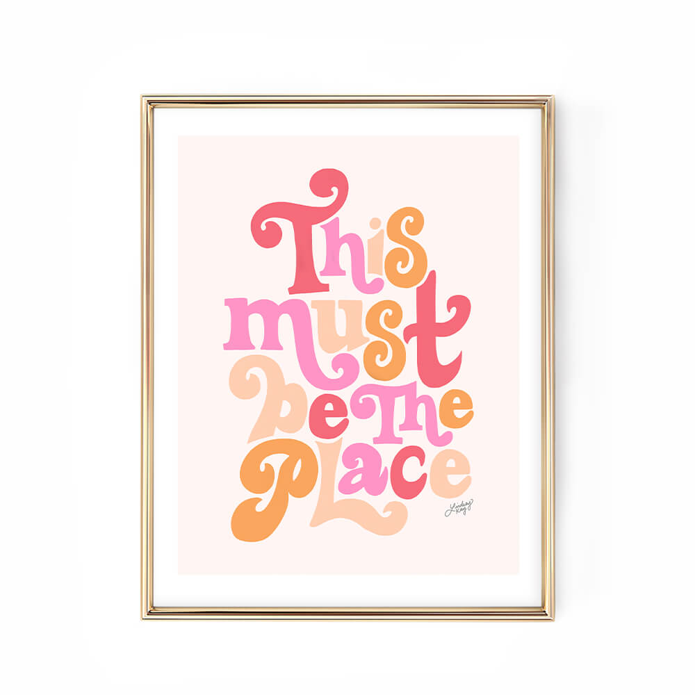 Hand-lettered This Must Be the Place lyric art print by Lindsey Kay Collective – inspirational wall art available in six color palettes – perfect for housewarming gifts, graduation gifts, dorm rooms, or gallery walls – printed on enhanced matte paper with vibrant inks – available in 10 sizes