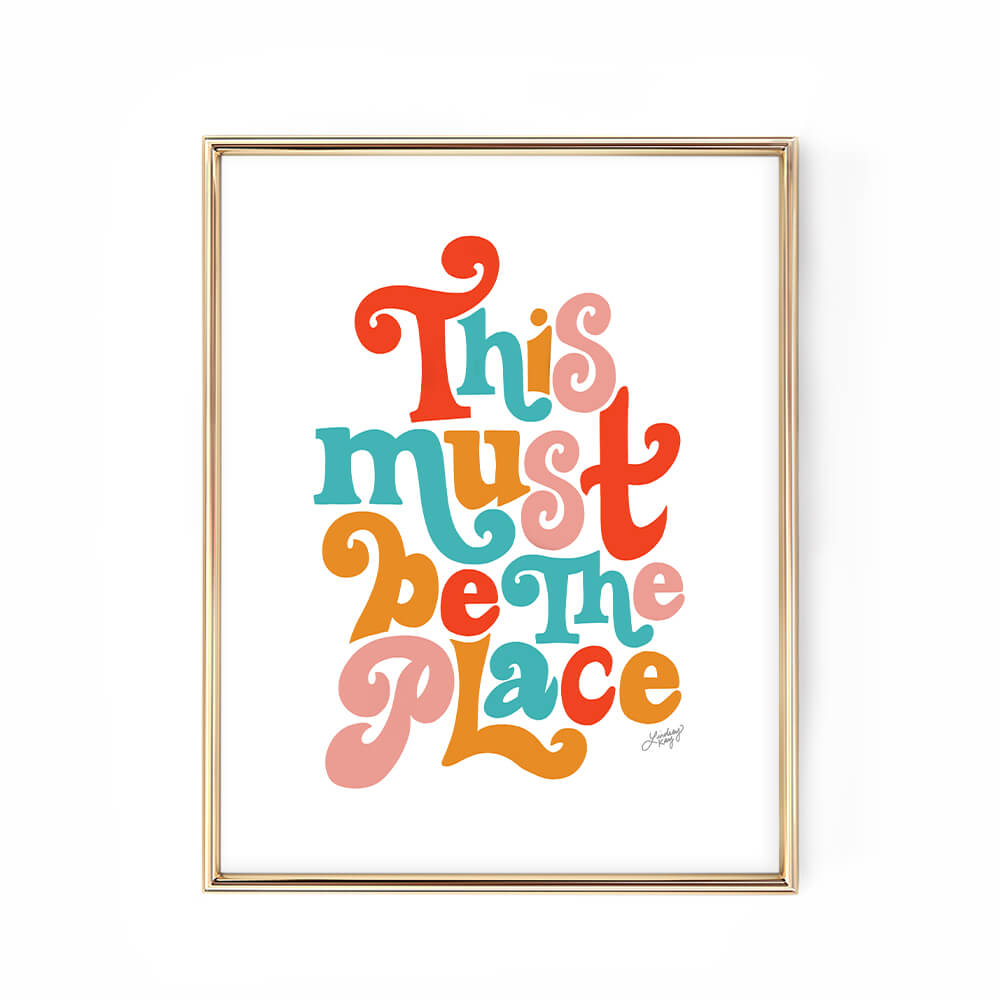 Hand-lettered This Must Be the Place lyric art print by Lindsey Kay Collective – inspirational wall art available in six color palettes – perfect for housewarming gifts, graduation gifts, dorm rooms, or gallery walls – printed on enhanced matte paper with vibrant inks – available in 10 sizes