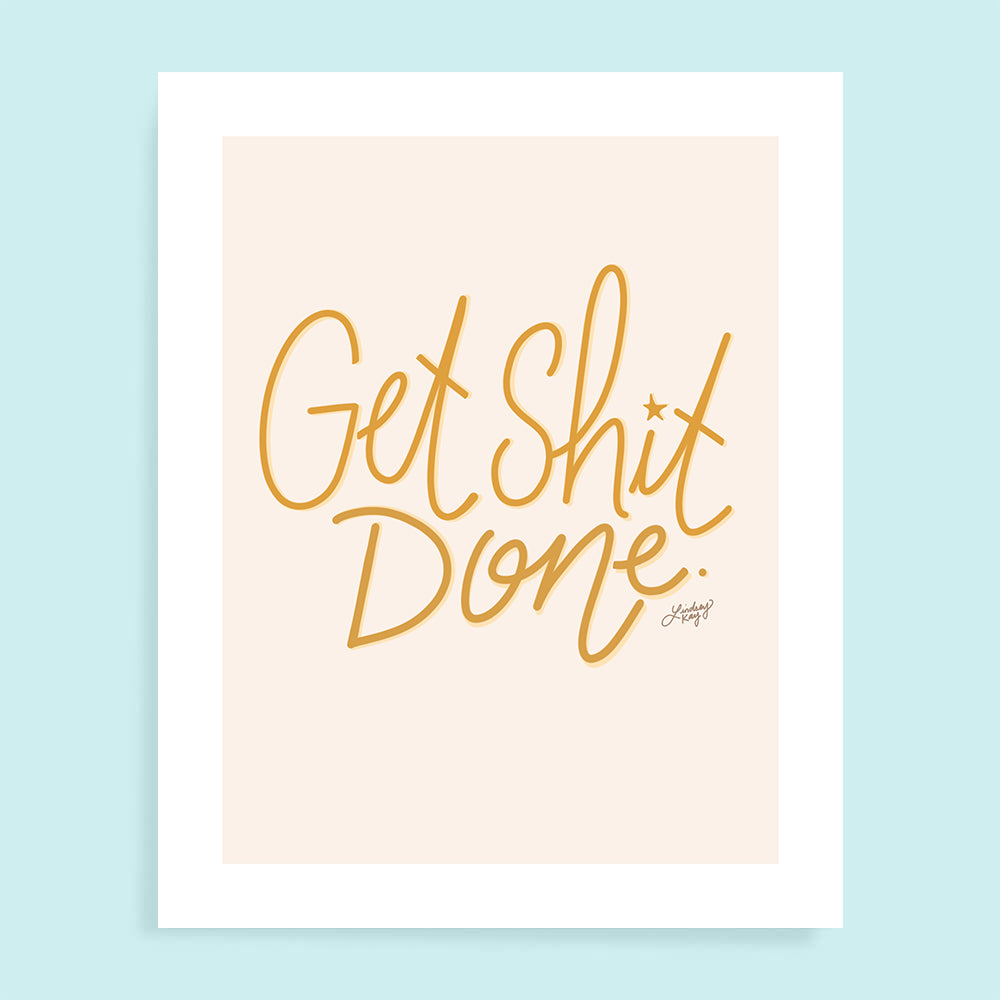 Get Shit Done (Yellow Version) - Art Print