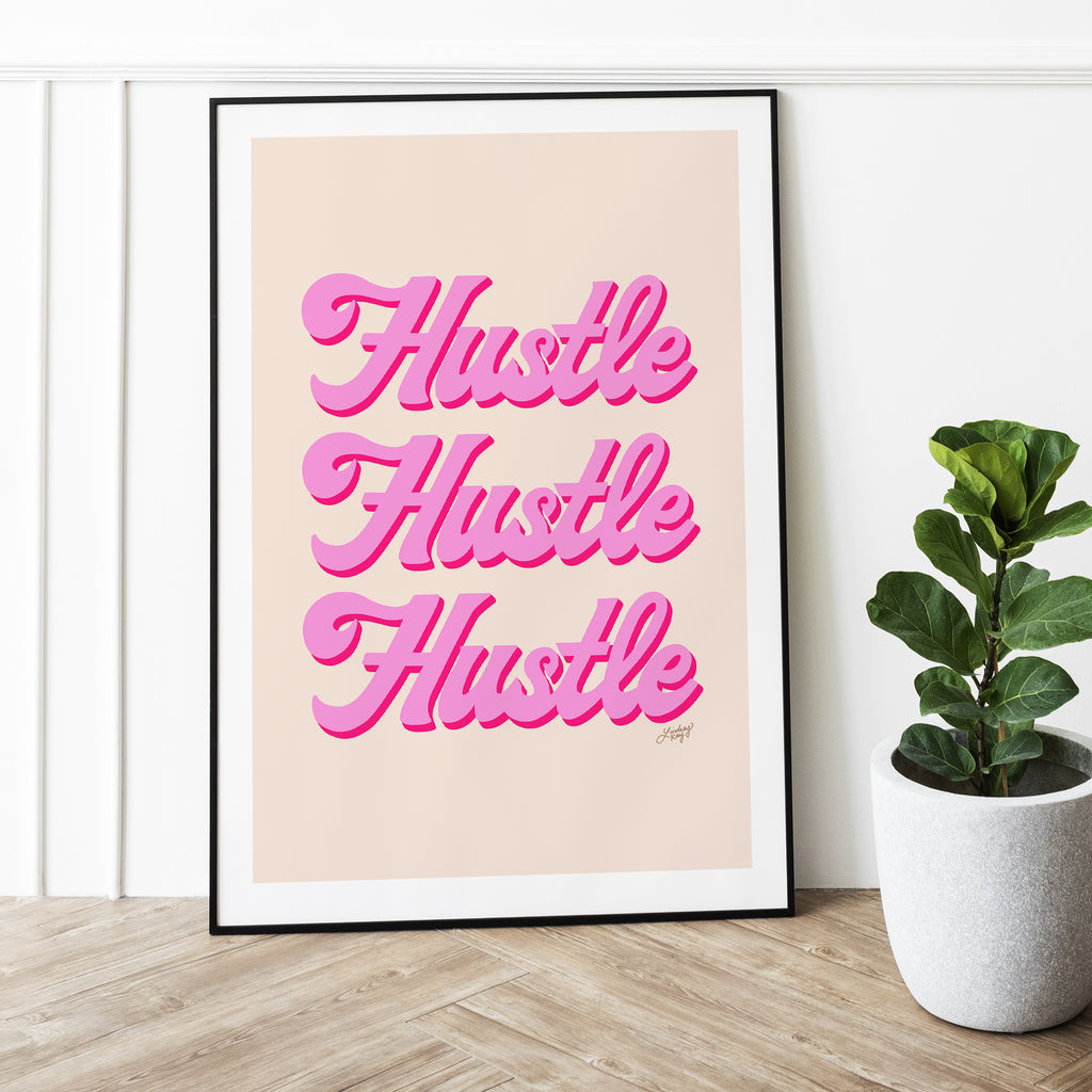 Hustle Hustle Hustle - Art Print