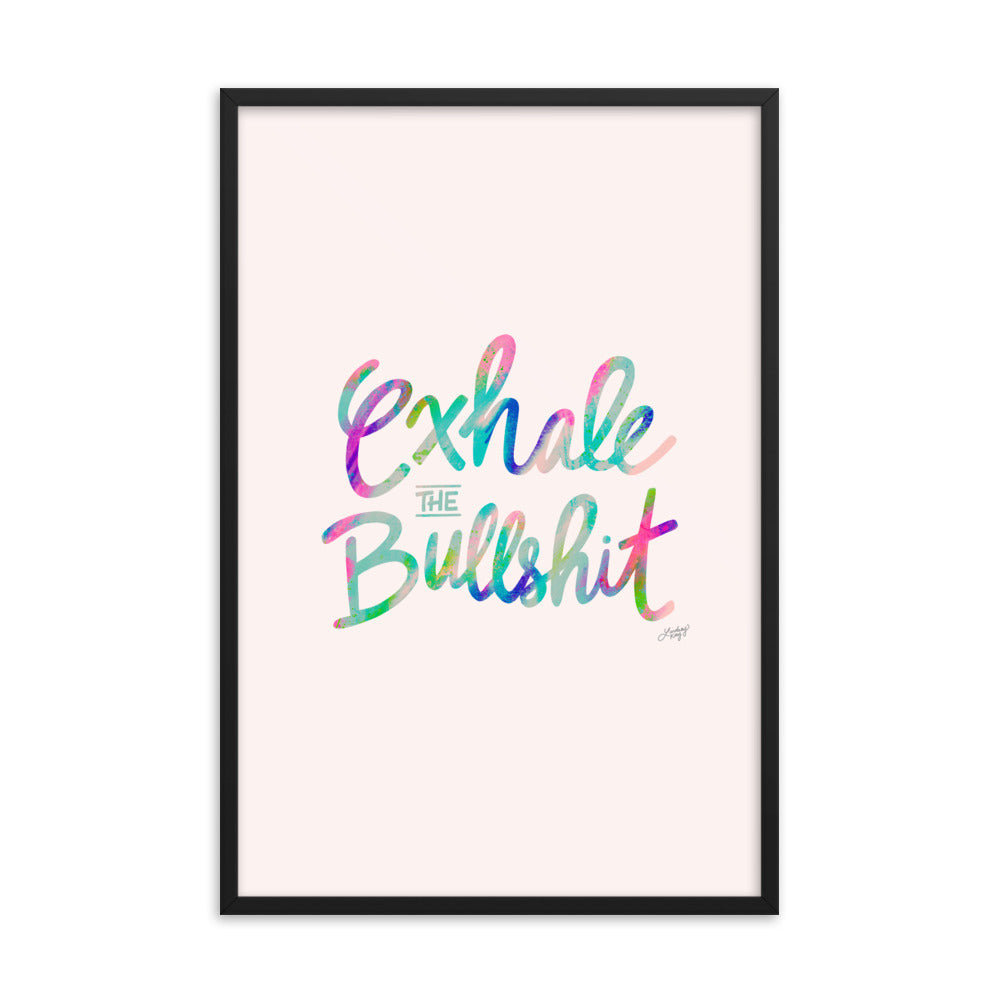 Exhale the Bullshit - Framed Matte Print
