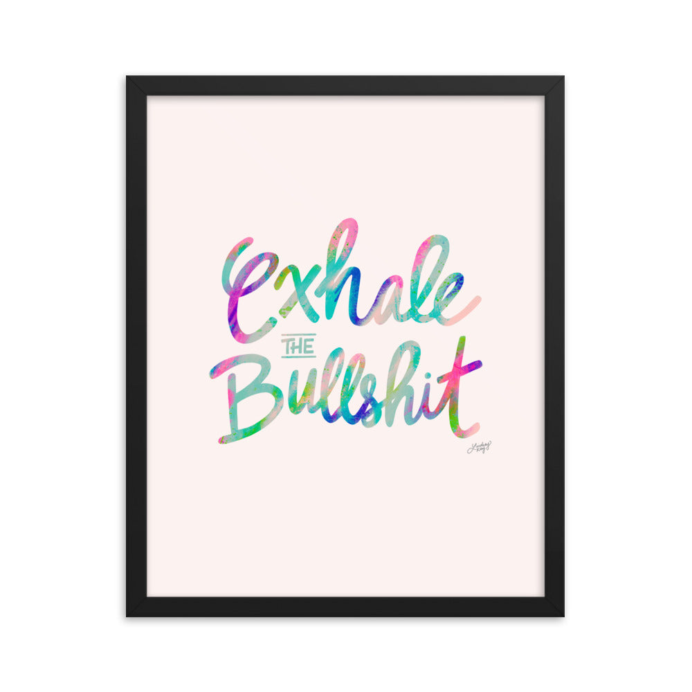 Exhale the Bullshit - Framed Matte Print