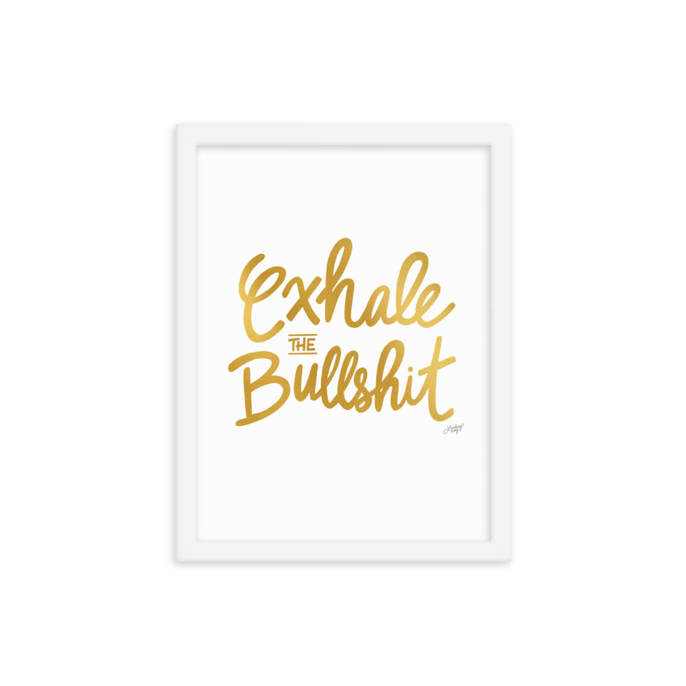 Exhale the Bullshit (Gold Palette) - Framed Matte Print - Lindsey Kay Collective