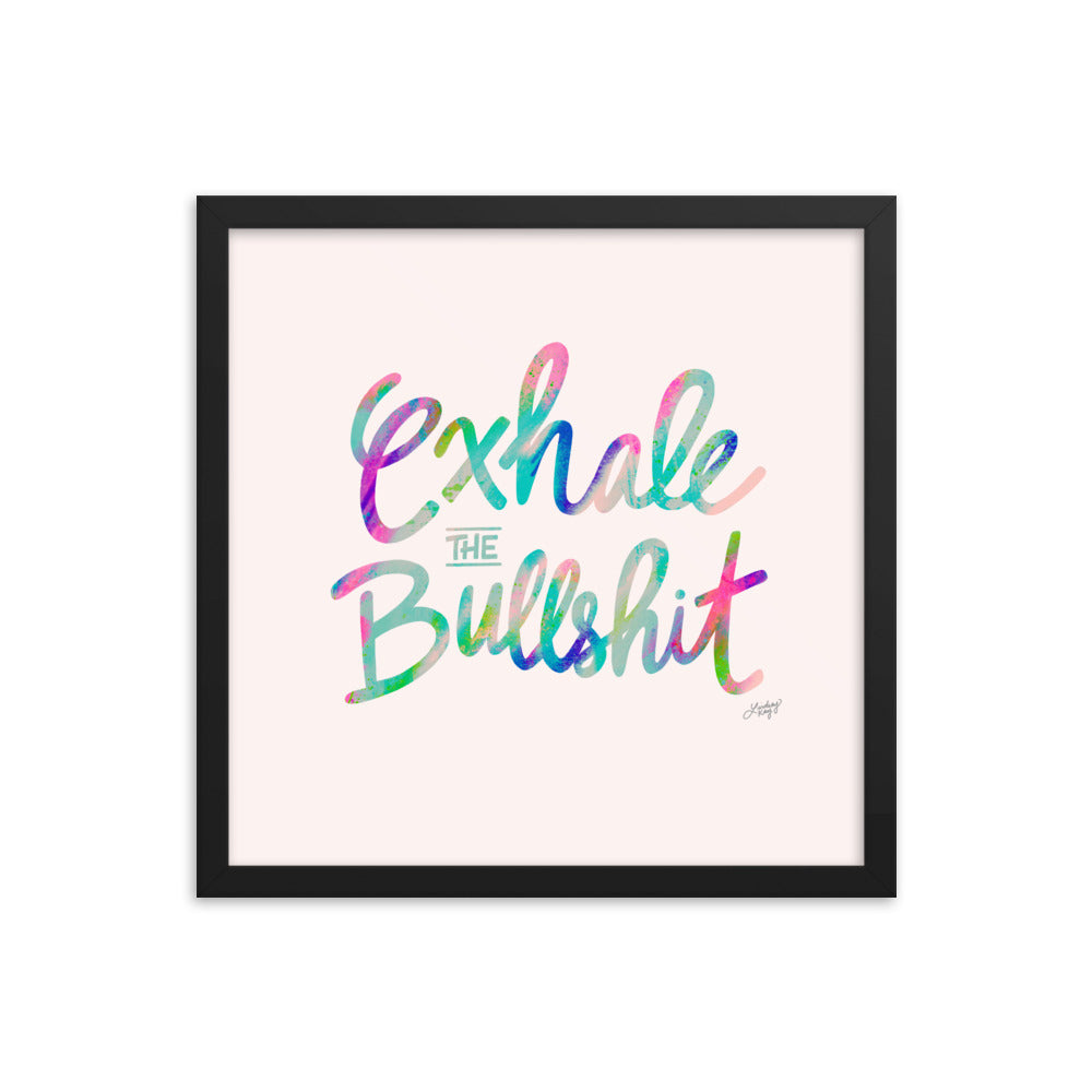 Exhale the Bullshit - Framed Matte Print - Lindsey Kay Collective