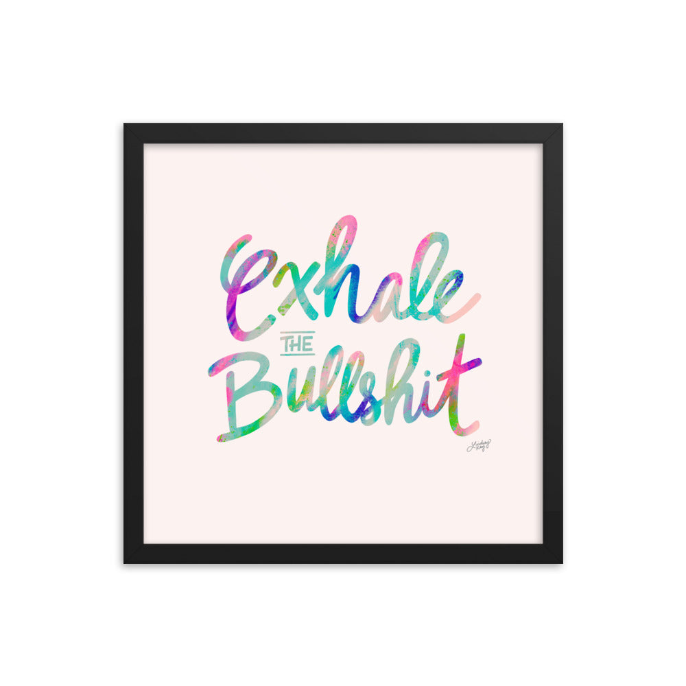 Exhale the Bullshit - Framed Matte Print