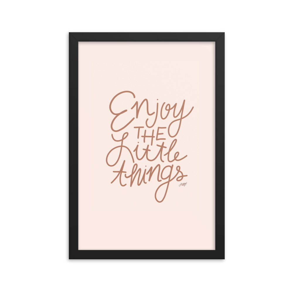 Enjoy the Little Things - Framed Matte Print - Lindsey Kay Collective