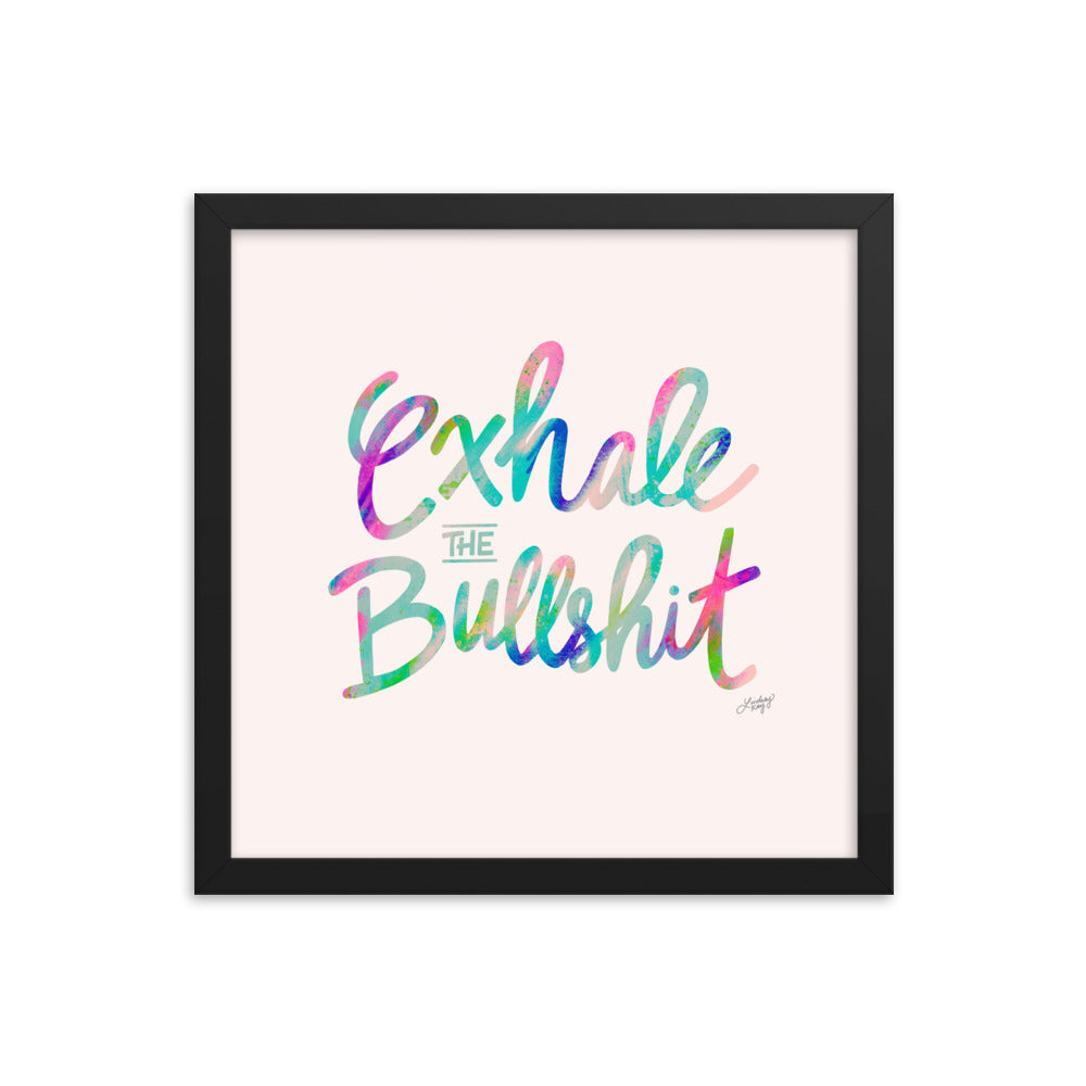 Exhale the Bullshit - Framed Matte Print