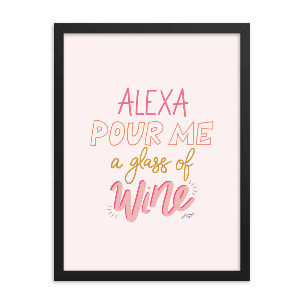 Alexa Pour Me a Glass of Wine - Framed Matte Print