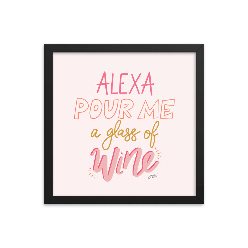 Alexa Pour Me a Glass of Wine - Framed Matte Print