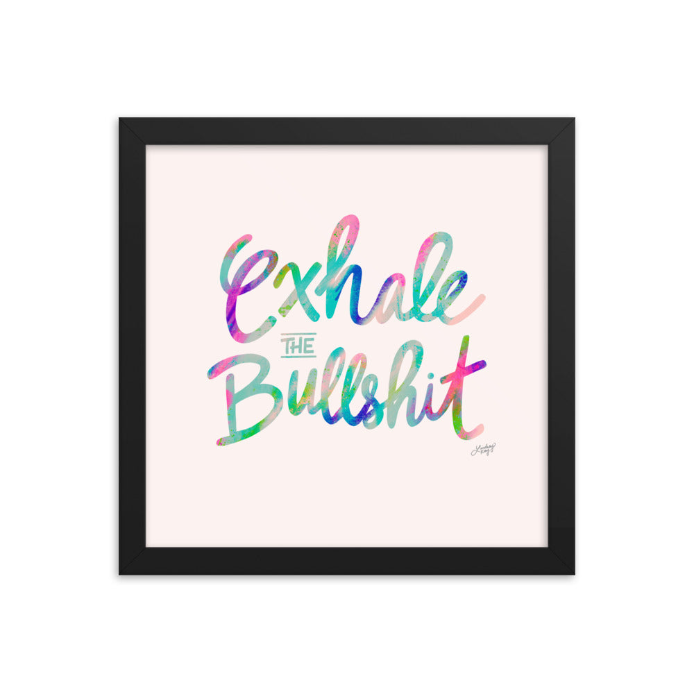 Exhale the Bullshit - Framed Matte Print