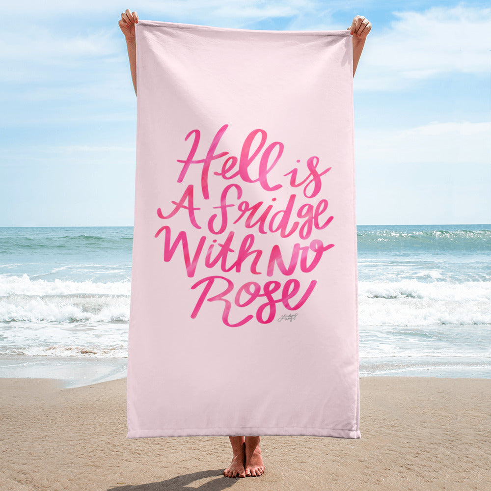Hell is a Fridge With No Rose - Beach Towel