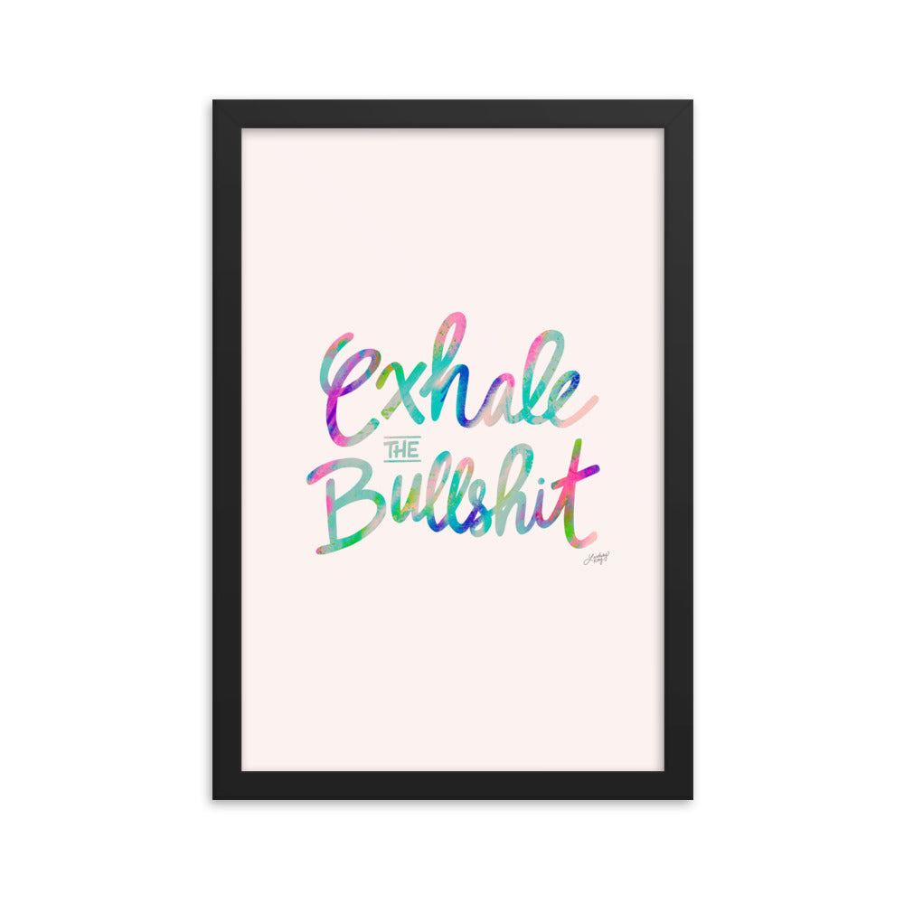 Exhale the Bullshit - Framed Matte Print