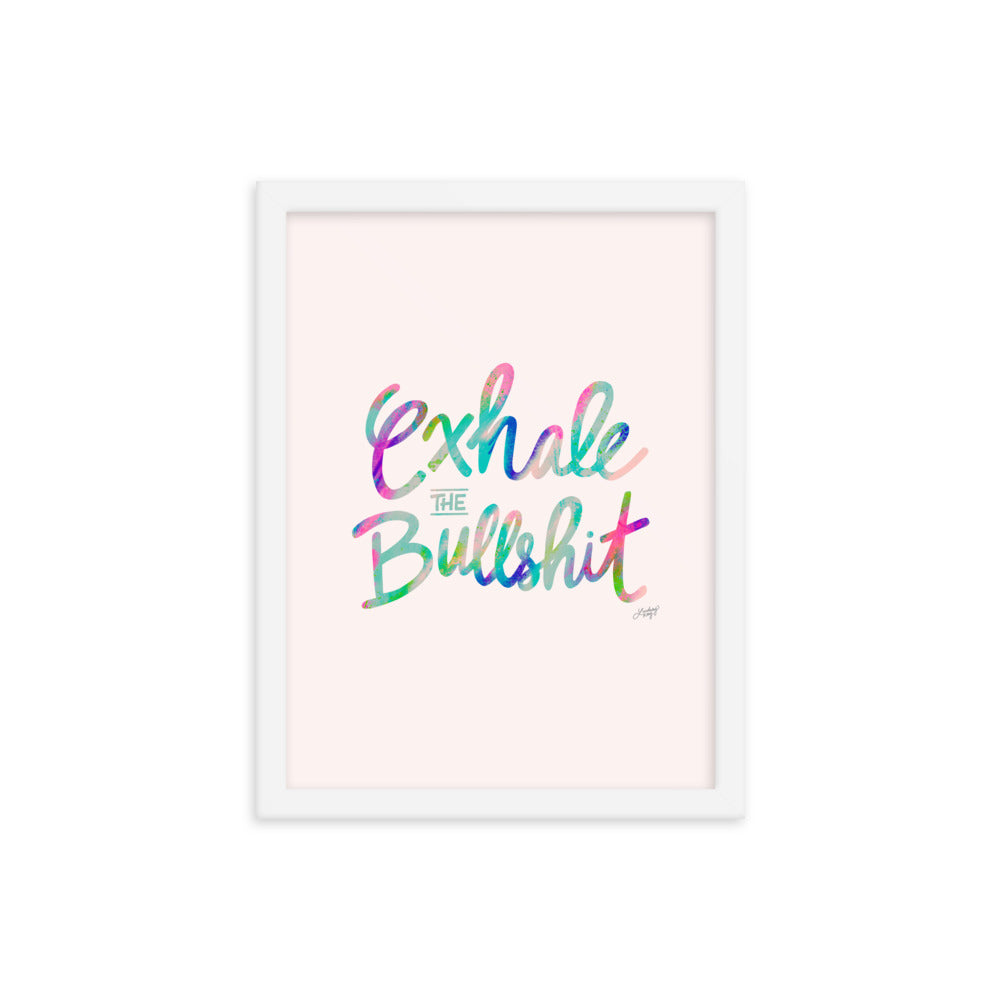 Exhale the Bullshit - Framed Matte Print