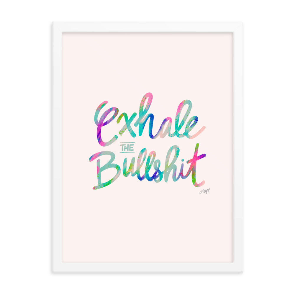 Exhale the Bullshit - Framed Matte Print