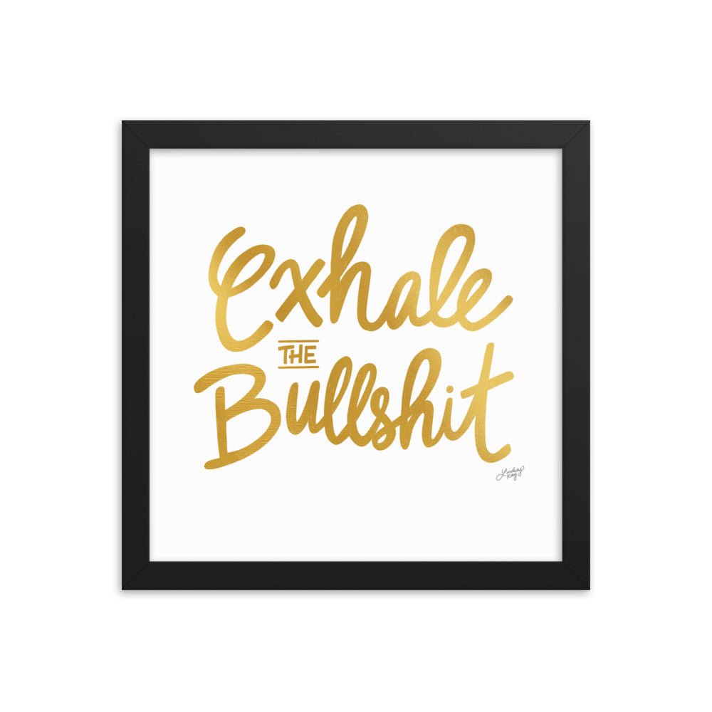 Exhale the Bullshit (Gold Palette) - Framed Matte Print