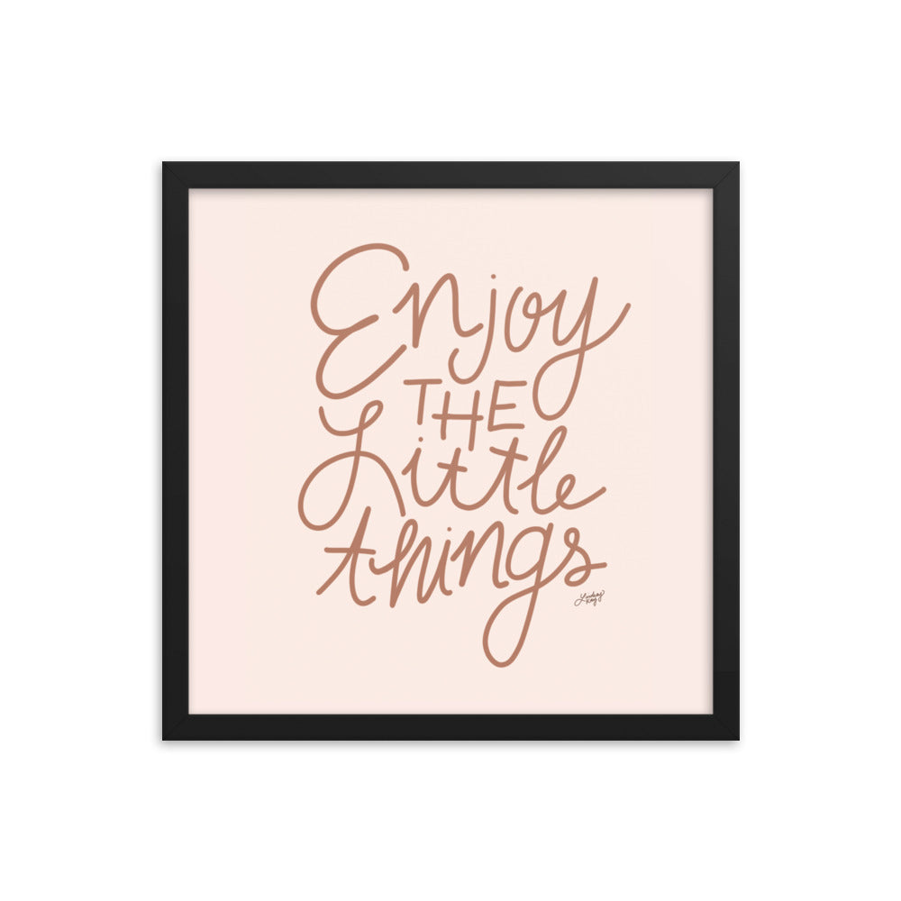 Enjoy the Little Things - Framed Matte Print - Lindsey Kay Collective