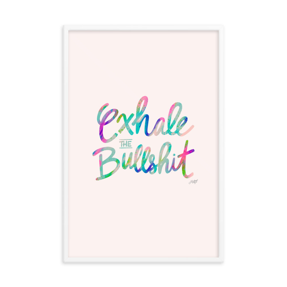 Exhale the Bullshit - Framed Matte Print
