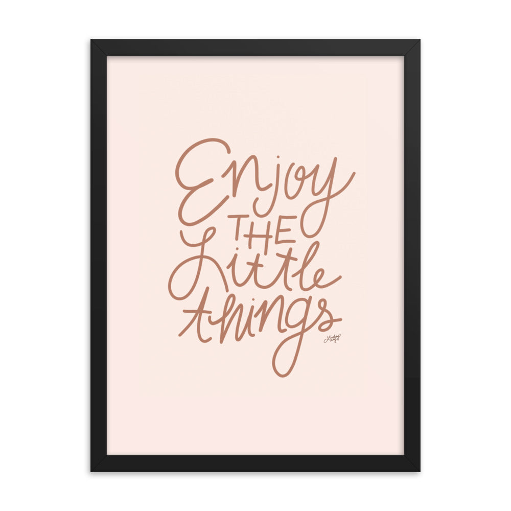 Enjoy the Little Things - Framed Matte Print - Lindsey Kay Collective