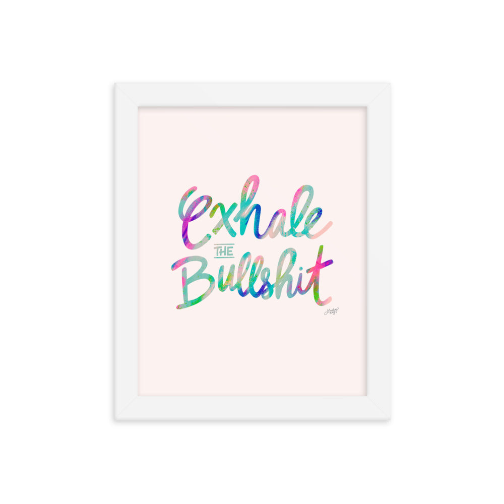 Exhale the Bullshit - Framed Matte Print