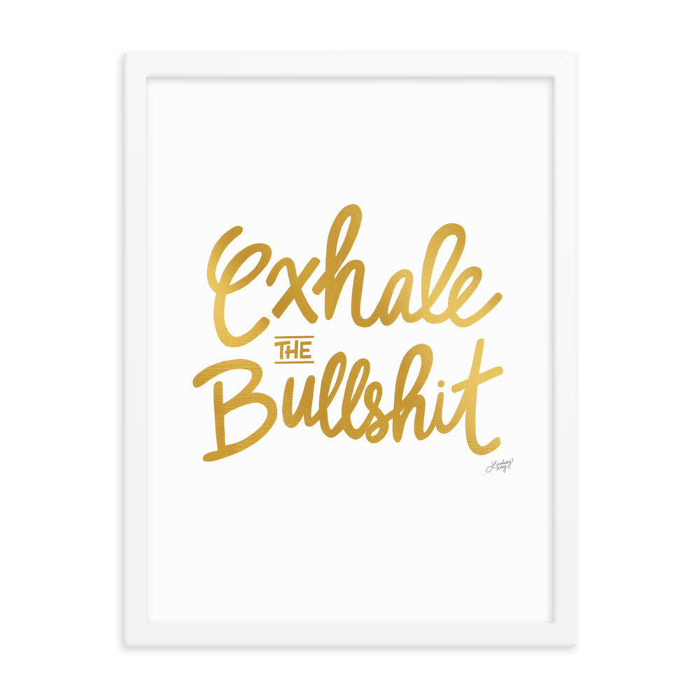Exhale the Bullshit (Gold Palette) - Framed Matte Print - Lindsey Kay Collective