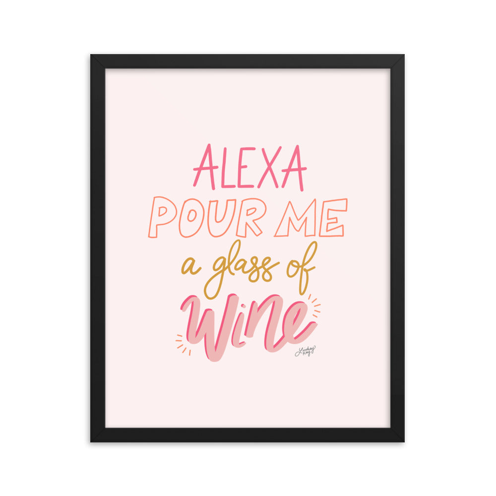Alexa Pour Me a Glass of Wine - Framed Matte Print