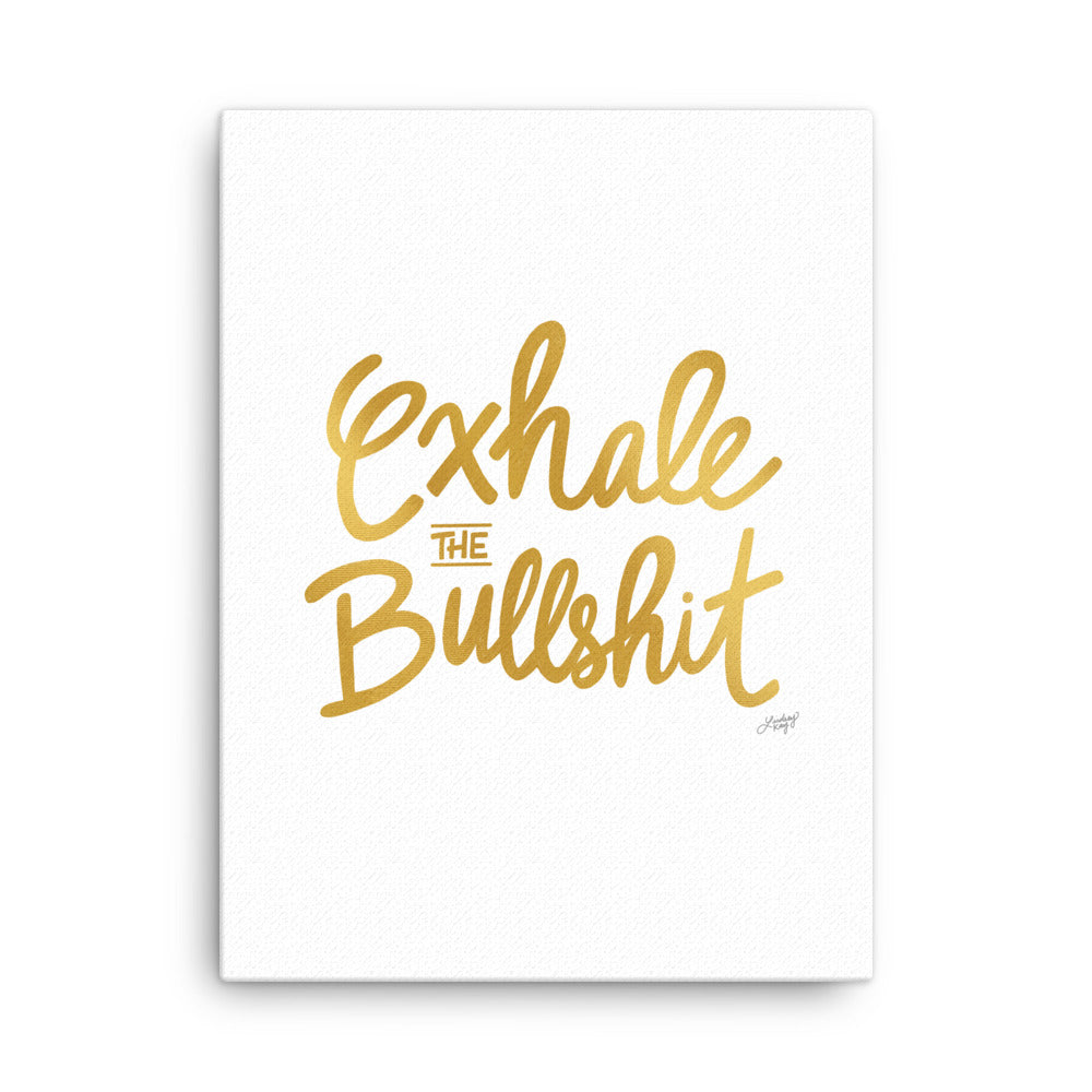 Exhale the Bullshit (Gold Palette) - Canvas