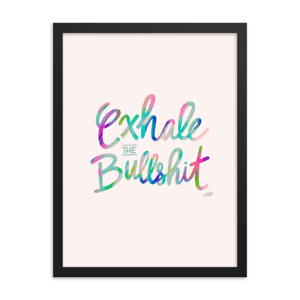 Exhale the Bullshit - Framed Matte Print - Lindsey Kay Collective