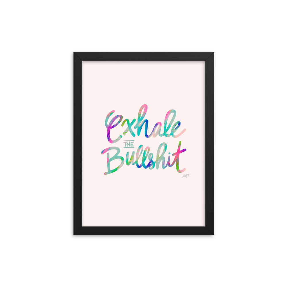 Exhale the Bullshit - Framed Matte Print - Lindsey Kay Collective