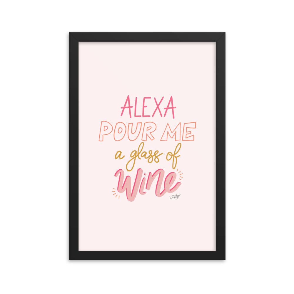 Alexa Pour Me a Glass of Wine - Framed Matte Print