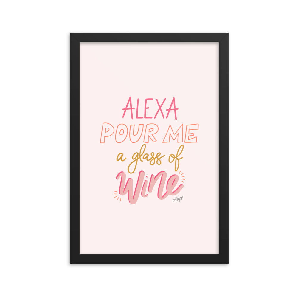 Alexa Pour Me a Glass of Wine - Framed Matte Print