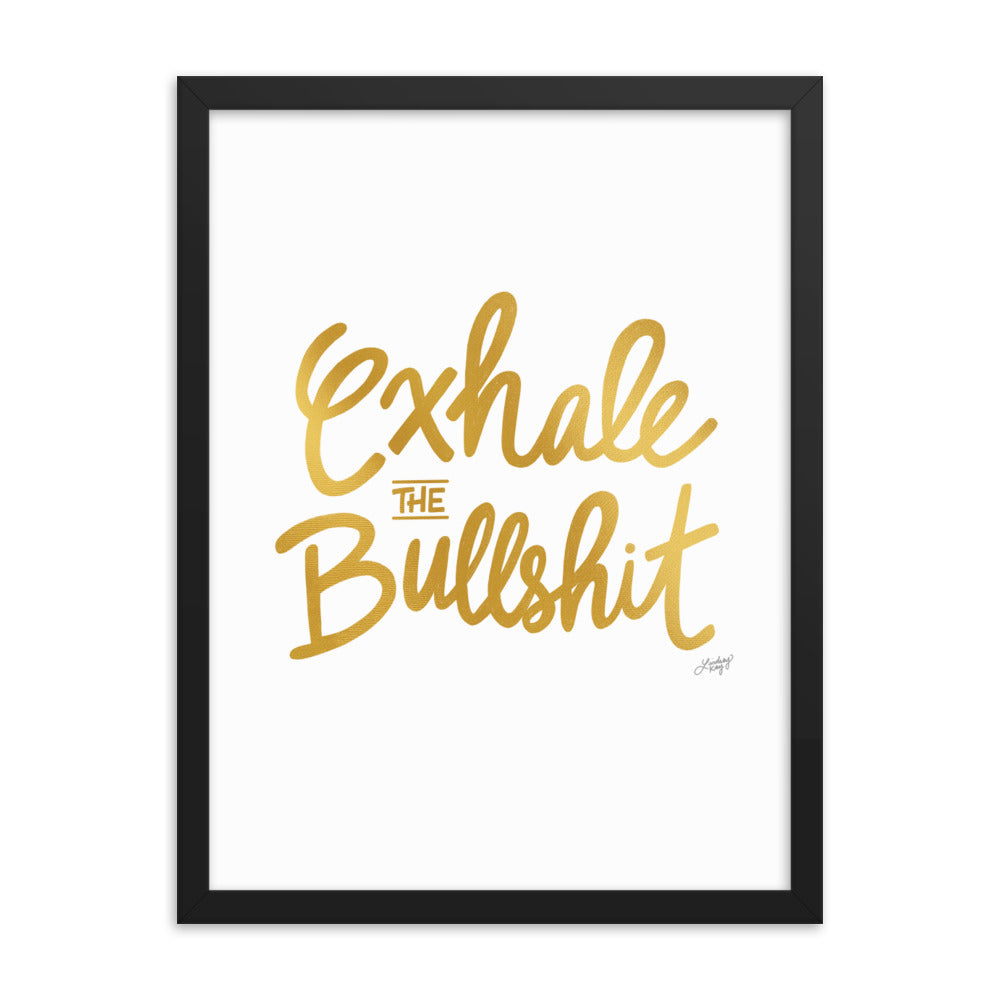 Exhale the Bullshit (Gold Palette) - Framed Matte Print - Lindsey Kay Collective