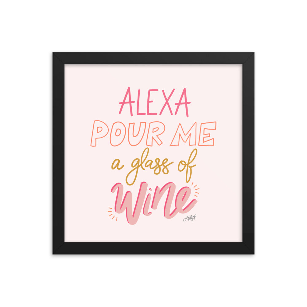 Alexa Pour Me a Glass of Wine - Framed Matte Print