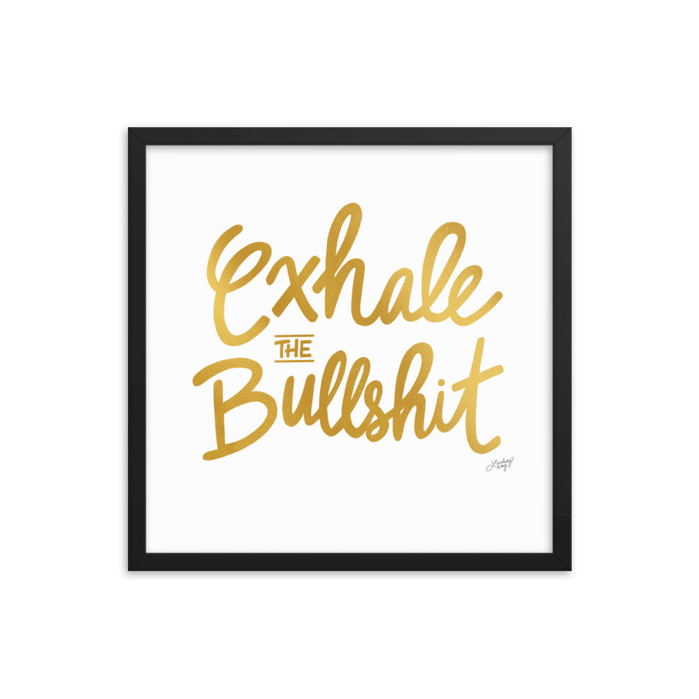 Exhale the Bullshit (Gold Palette) - Framed Matte Print - Lindsey Kay Collective