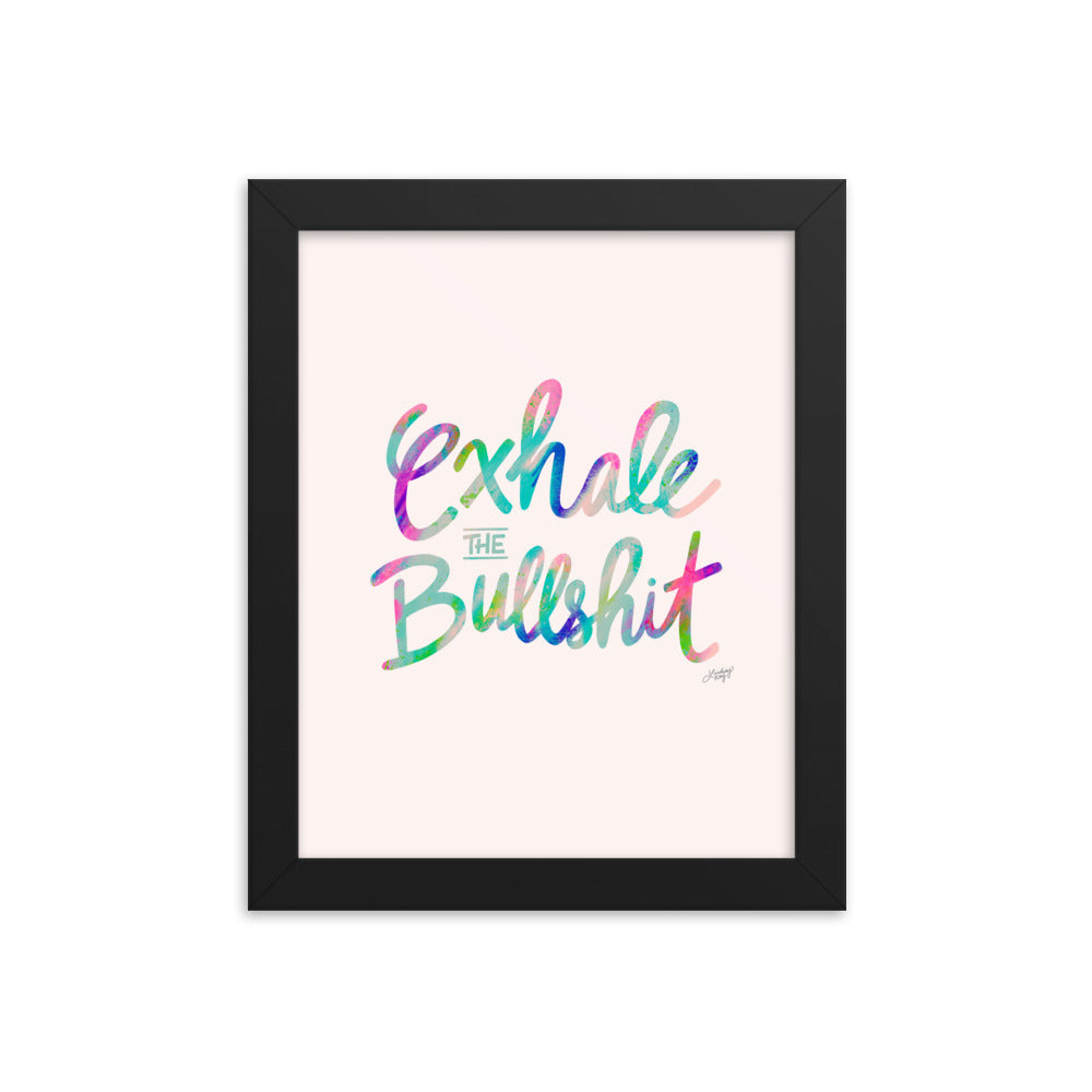 Exhale the Bullshit - Framed Matte Print