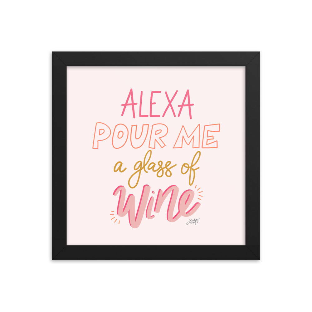 Alexa Pour Me a Glass of Wine - Framed Matte Print