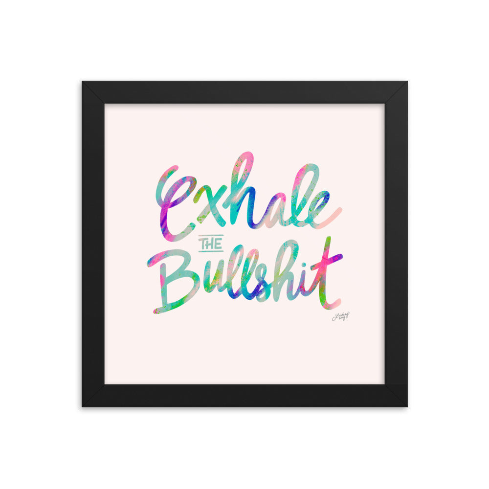 Exhale the Bullshit - Framed Matte Print