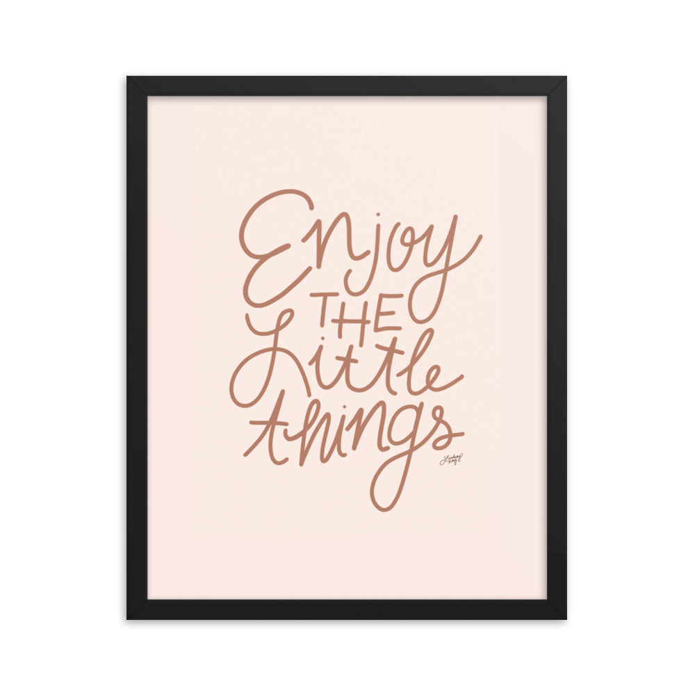 Enjoy the Little Things - Framed Matte Print - Lindsey Kay Collective