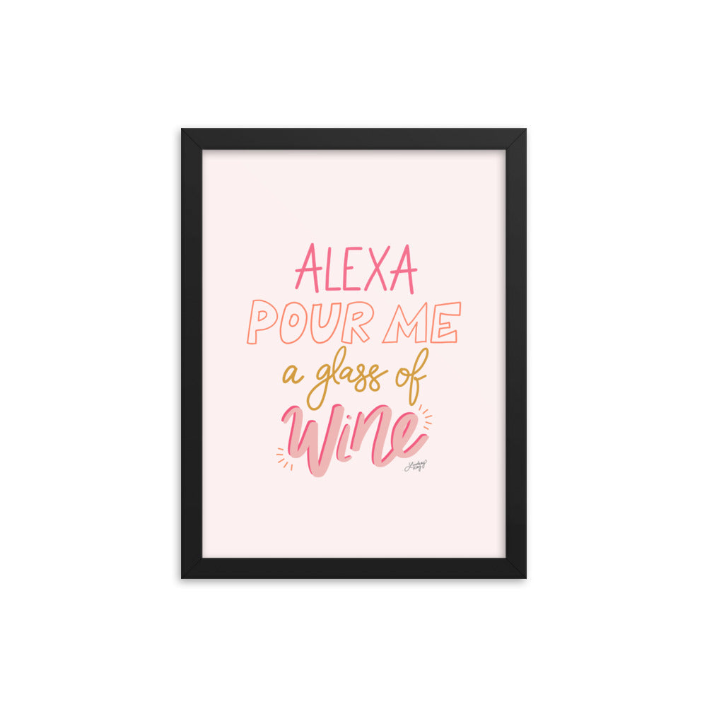 Alexa Pour Me a Glass of Wine - Framed Matte Print