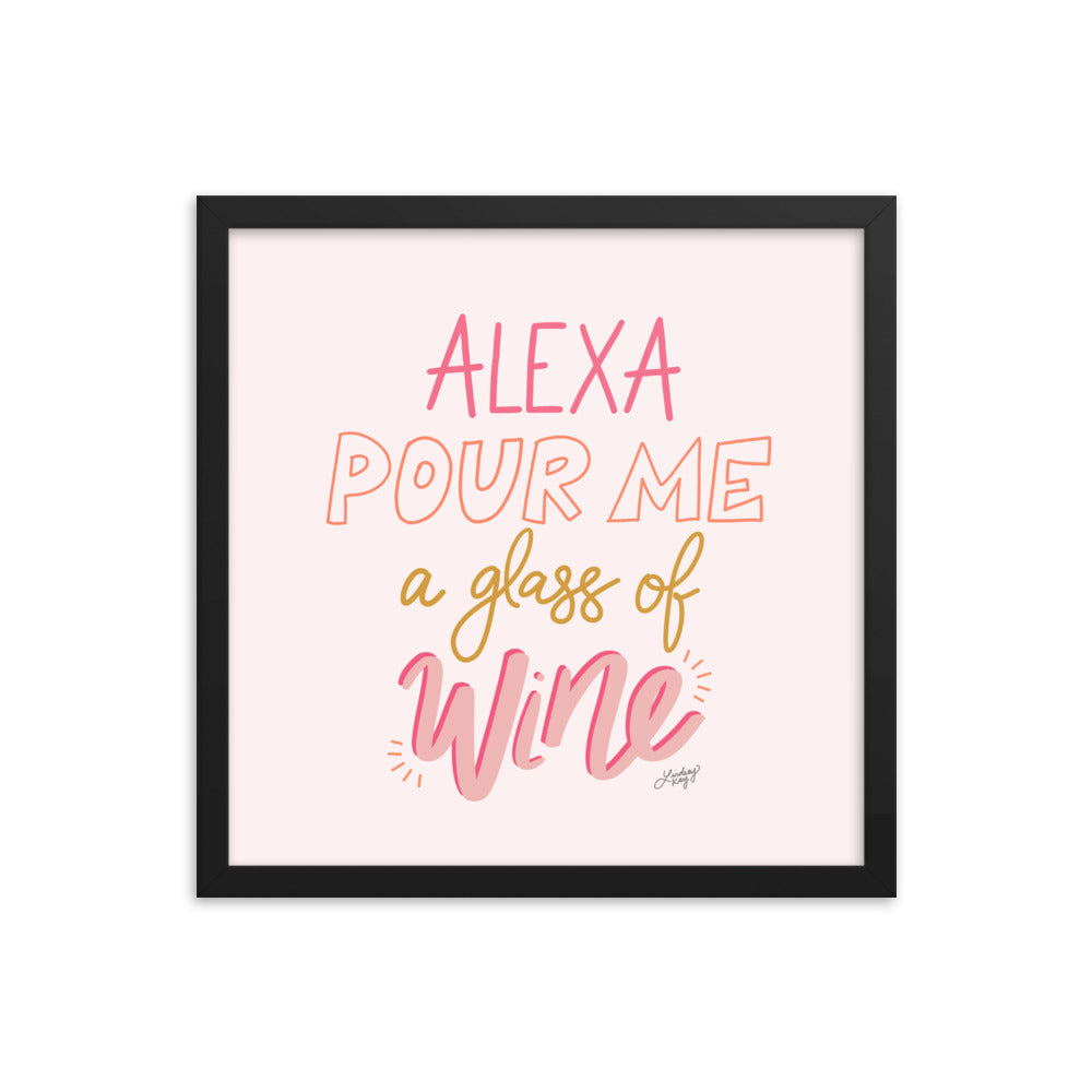 Alexa Pour Me a Glass of Wine - Framed Matte Print