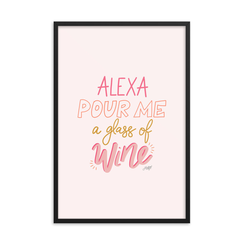 Alexa Pour Me a Glass of Wine - Framed Matte Print