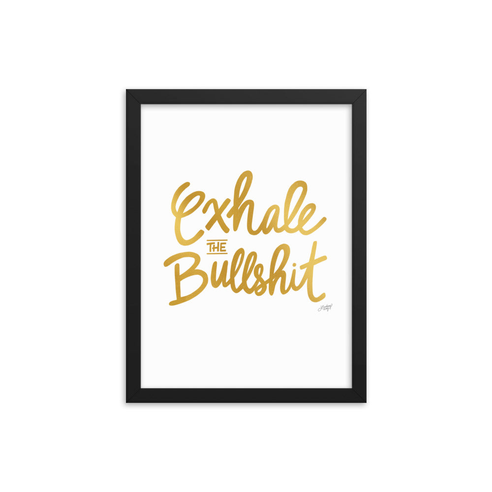 Exhale the Bullshit (Gold Palette) - Framed Matte Print - Lindsey Kay Collective