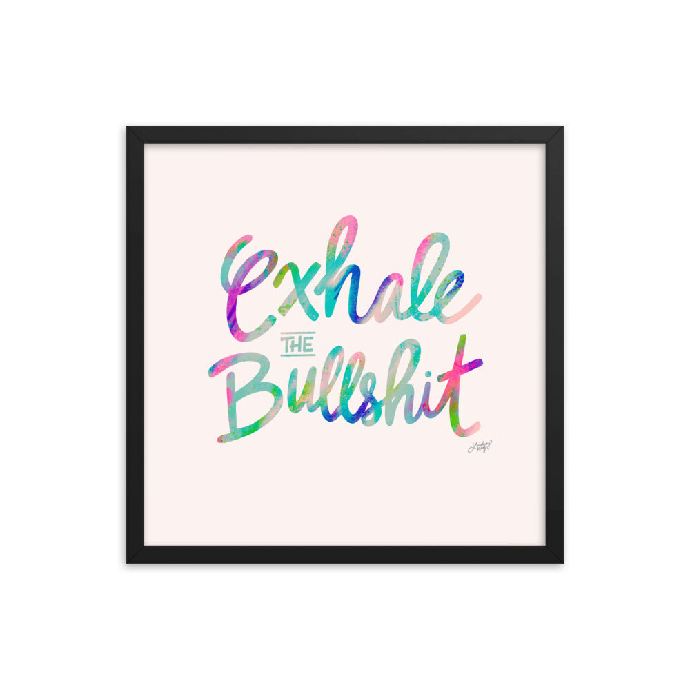 Exhale the Bullshit - Framed Matte Print - Lindsey Kay Collective