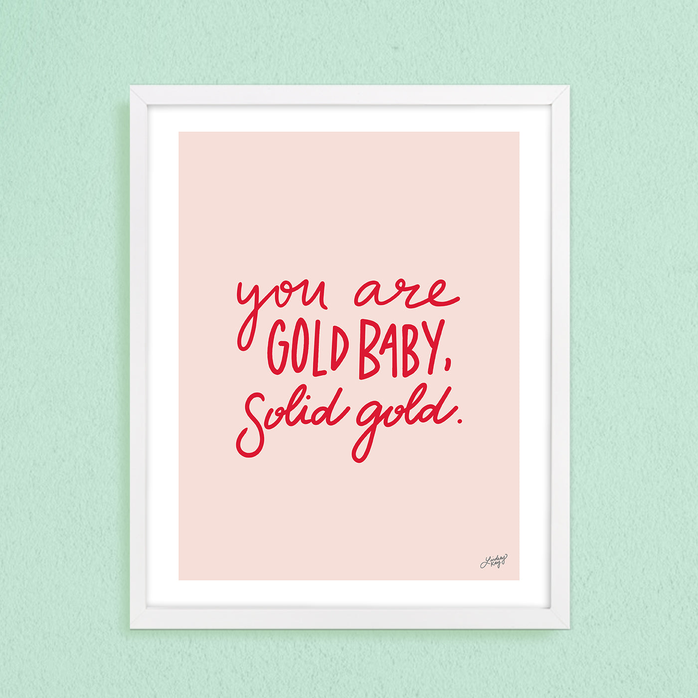 You Are Gold Baby Solid Gold - Art Print - Pink Version - Lindsey Kay Collective