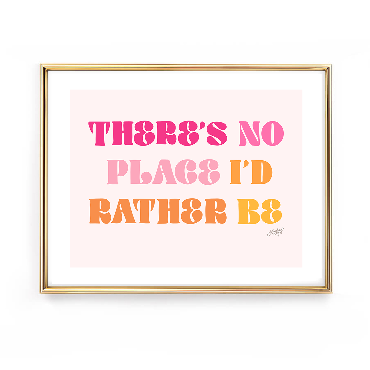Hand-lettered RÜFÜS DU SOL lyric art print There’s No Place I’d Rather Be by Lindsey Kay Collective – inspirational wall art in warm or gold/white palettes – perfect for music fans, gallery walls, dorm rooms, or inspirational decor – printed on enhanced matte paper with vibrant inks – available in 10 sizes