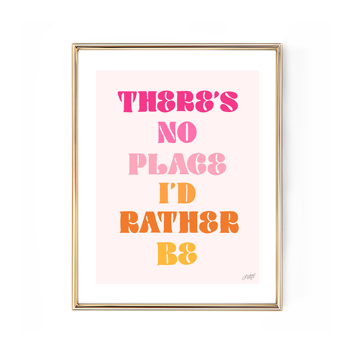 Hand-lettered RÜFÜS DU SOL lyric art print There’s No Place I’d Rather Be by Lindsey Kay Collective – inspirational wall art in warm or gold/white palettes – perfect for music fans, gallery walls, dorm rooms, or inspirational decor – printed on enhanced matte paper with vibrant inks – available in 10 sizes